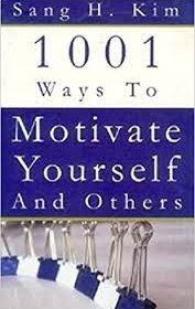 1001 ways to Motivate yourself and others