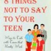 8 Things not to say to your Teen