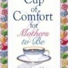 A Cup of Comfort for Mothers to be