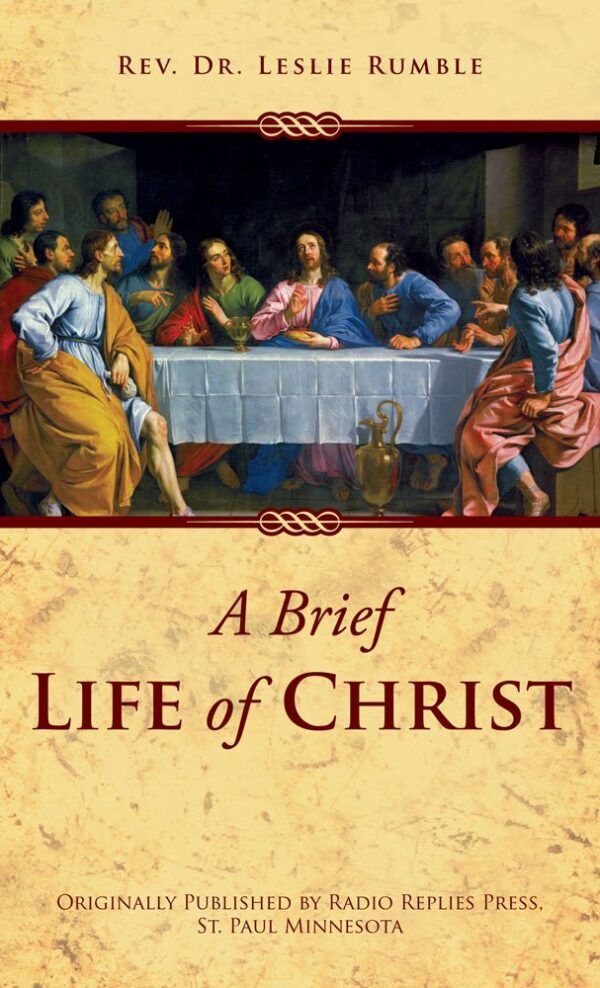 A Brief Life of Christ Author - Rev. Dr. Leslie Rumble