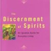 Discernment of Spirits An Ignatian Guide for Everyday Living