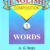 English Composition 1 Words by A. G.Rego