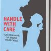 Handle with Care - You can make or break your Child by C.P Varkey