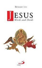 Jesus: Words and Deeds Benedict XVI