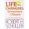 Life Changers Dream Doers by Robert H. Schuller