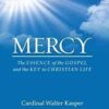 Mercy - The essence of the Gospel and the Key to Christian Life by Cardinal Walter Kasper