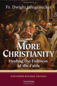 More Christianity: Finding the Fullness of the Faith