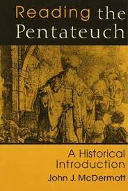 Reading the Pentateuch (A Historical Introduction ) by John J. McDermott