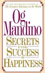 Secrets for Success and Happiness by Og Mandigo