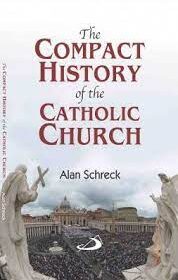 The Compact History of the Catholic Church by Alan Shreck