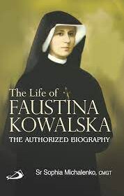 The Life of Faustina Kowalska The Authorized Biography