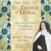 The Life of St. Thérèse of Lisieux The Original Biography Commissioned by Her Sister