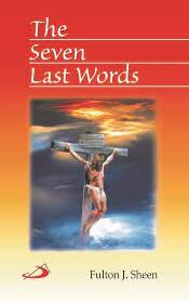 The Seven Last Words by Fulton J. Sheen