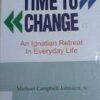 Time to Change - An Ignatian Retreat in Every day Life by Michael Campbell-Johnson