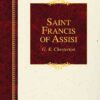 Saint Francis of Assisi G.K. Chesterton Hendrickson Classic Biography