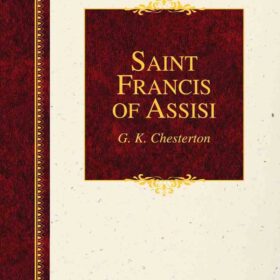 Saint Francis of Assisi G.K. Chesterton Hendrickson Classic Biography