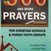 500 and More Prayers for Christian Schools and Parish Youth Group