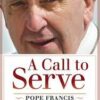 A Call to Serve - Pope Francis and the Catholic Future