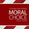 A Christian View of Ethics - Moral Choice