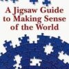 A Jigsaw Guide to Making Sense of the World