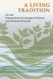 A Living Tradition - On the Intersection of Liturgical History and Pastoral Practice