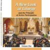 A New Look at Liturgy and the Principle of Active Participation Vol. 1