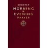 A Shorter Morning and Evening Prayer