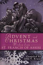 Advent and Christmas Wisdom from St Francis of ASSISI