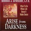 Arise from Darkness - What to do when Life Doesn't Make sense