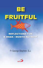 Be Fruitful - Reflections for a week/Month Retreat