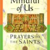 Be Mindful of Us - Prayers to the Saints