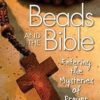 Beads and the Bible - Entering the Mysteries of Prayer