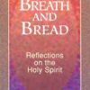 Breath and Bread - Reflections on Holy Spirit