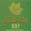 By the way - 100 Reflections on the Spiritual Life