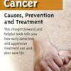 Cancer - Causes, Prevention and Treatment