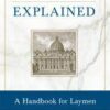 Canon Law Explained - A Handbook for Laymen