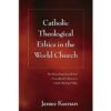 Catholic Theological Ethics in the World Church