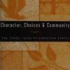 Character, Choices and Community - The Three Faces of Christian Ethics