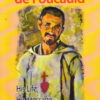 Charles de Foucauld - His Life, His Message, His Followers