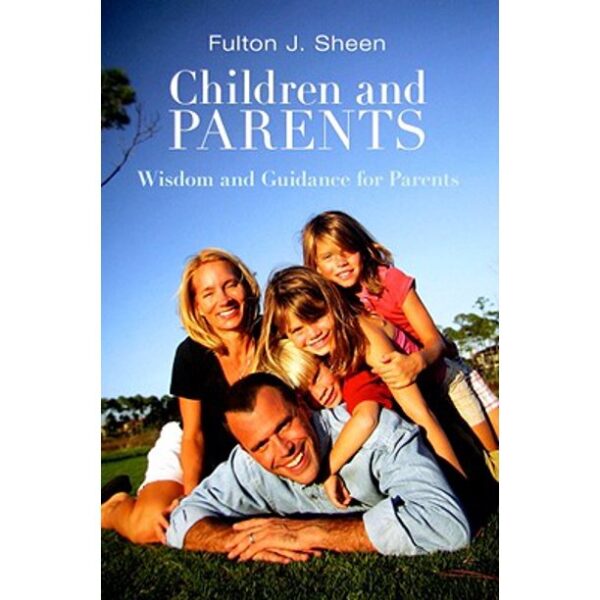 Children and Parents - Wisdom and Guidance for Parents