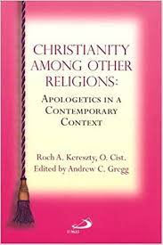 Christianity Among other Religions - Apologetics in a Contemporary Context