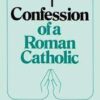 Confession of a Roman Catholic by paul Whitcomb