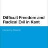 Difficult Freedom and Radical Evil in Kant