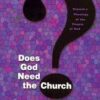 Does God Need the Church?