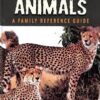 Encyclopedia of Animals - A Family Reference Guide