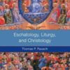 Eschatology, Liturgy and Christology