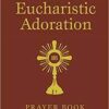 Eucharistic Adoration Prayer Book