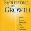 Facilitating for Growth - A Guide for Scripture Study Groups and Small Christian Communities