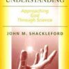 Faith Seeking Understanding - Approaching God through Science