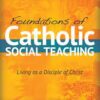 Foundations of Catholic Social Teaching - Living as a Disciple of Christ